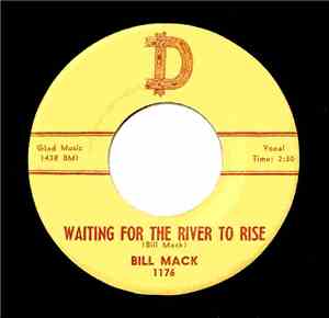Bill Mack - Waiting For The River To Rise