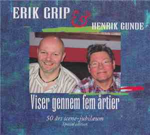 Erik Grip & Henrik Gunde - Viser gennem fem årtier