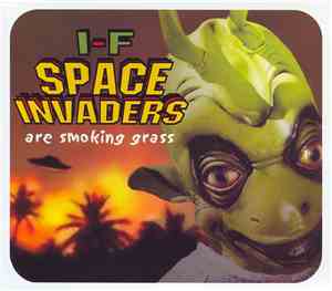 I-f - Space Invaders Are Smoking Grass