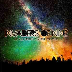 Invaders Of Nine - Up All Night / Move Closer