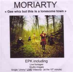 Moriarty  - Gee Whiz But This Is A Lonesome Town