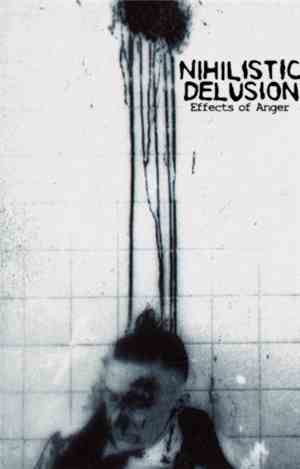 Nihilistic Delusion - Effects Of Anger