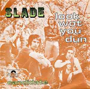 Slade - Look Wot You Dun / Candidate