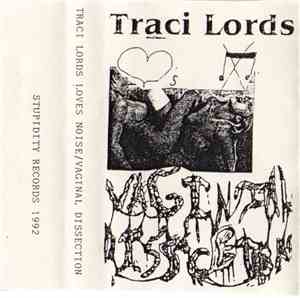 Traci Lords Loves Noise / Vaginal Dissection - Traci Lords Loves Noise / Va ...