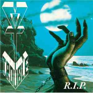 Trouble  - R.I.P.