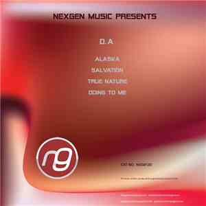 D.A - Alaska / Salvation / True Nature / Doing To Me