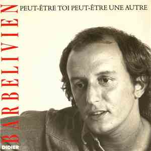 Didier Barbelivien - Peut-Être Toi Peut-Être Une Autre
