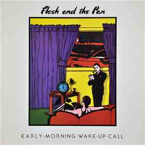 Flash And The Pan - Early Morning Wake Up Call