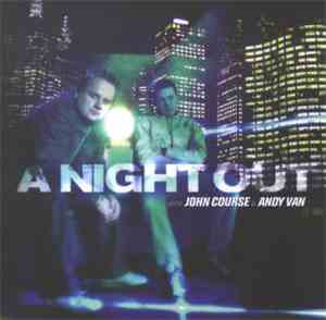 John Course / Andy Van - A Night Out With John Course & Andy Van