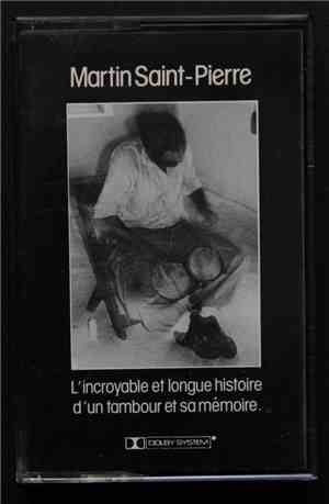 Martin Saint-Pierre - L'Incroyable Et Longue Histoire D'Un Tambour Et Sa Mé ...