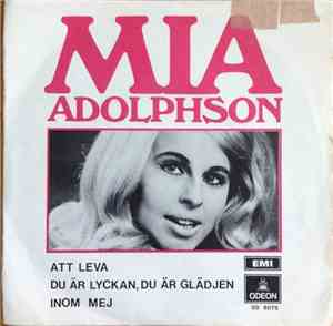 Mia Adolphson - Att Leva / Du Är Lyckan, Du Är Glädjen Inom Mej