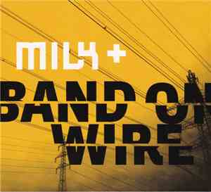 Milk+ - Band On Wire
