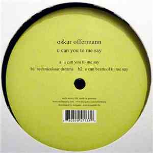 Oskar Offermann - U Can You To Me Say