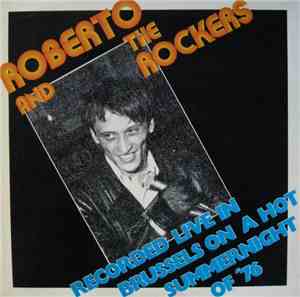 Roberto And The Rockers - Recorded Live In Brussels On A Hot Summernight Of ...