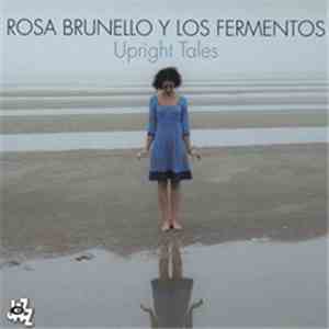 Rosa Brunello Y Los Fermentos - Upright Tales
