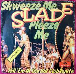 Slade - Skweeze Me, Pleeze Me