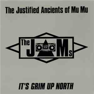 The Justified Ancients Of Mu Mu - It's Grim Up North