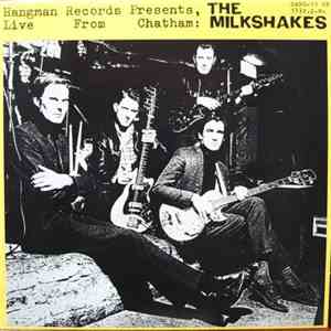 The Milkshakes - Hangman Records Presents, Live From Chatham