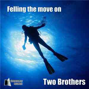 Two Brothers  - Felling The Move On