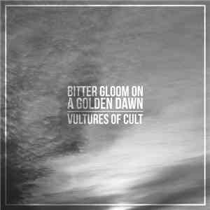 Vultures Of Cult - Bitter Gloom On A Golden Dawn