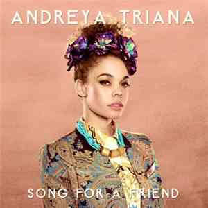 Andreya Triana - Song For A Friend