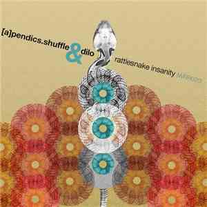 [a]pendics.shuffle, Dilo - Rattlesnake Insanity EP