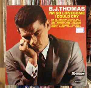 B.J. Thomas - I'm So Lonesome I Could Cry