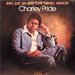 Charley Pride - She's Just An Old Love Turned Memory