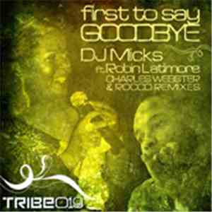 DJ Micks Ft Robin Latimore - First To Say Goodbye (Charles Webster & Rocco  ...