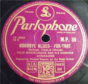 Felix Mendelssohn And His Hawaiian Serenaders - Tiger Rag / Goodbye Blues
