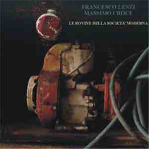 Francesco Lenzi, Massimo Croce - Le Rovine Della Società Moderna
