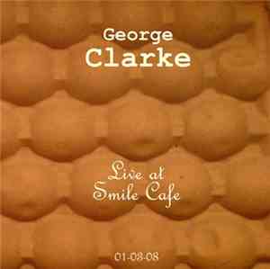 George Clarke  - Live At Smile Cafe 01/03/08