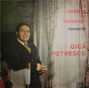 Gică Petrescu - La Margine De București - Romanțe
