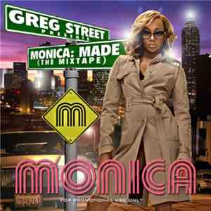 Greg Street Presents Monica - Greg Street Presents Monica: Made (The Mixtap ...