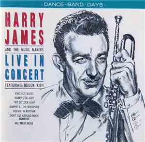 Harry James & His Music Makers Featuring Buddy Rich - Live In Concert