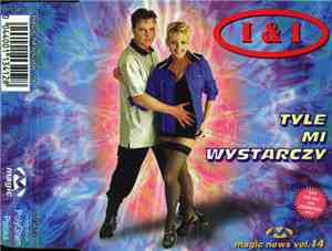 I&I  - Tyle Mi Wystarczy (Magic News Vol. 14)
