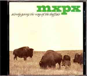 MxPx - Slowly Going The Way Of The Buffalo