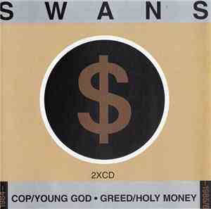Swans - Cop/Young God · Greed/Holy Money
