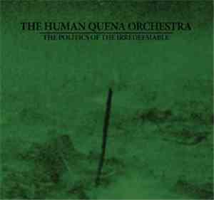 The Human Quena Orchestra - The Politics Of The Irredeemable