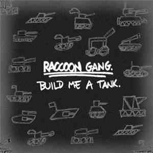 The Raccoon Gang - Build Me A Tank