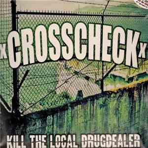 XcrosscheckX - Kill The Local Drug Dealer