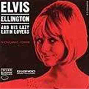 Elvis Ellington And His Lazy Latin Lovers - Volume One