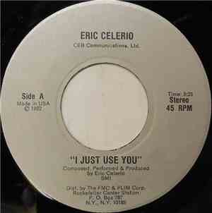 Eric Celerio - I Just Use You