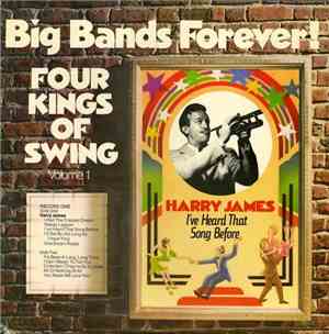 Harry James , Kay Kyser - Big Bands Forever! Four Kings Of Swing, Volume 1