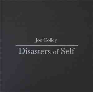 Joe Colley - Disasters Of Self