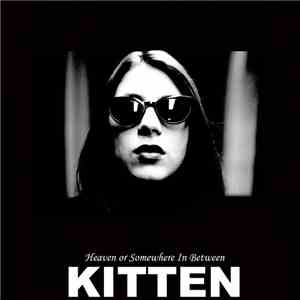 Kitten  - Heaven Or Somewhere In Between