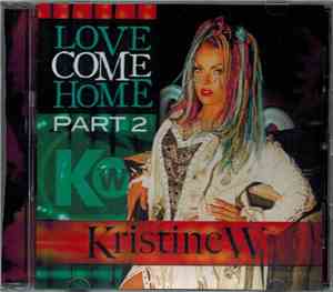 Kristine W - Love Come Home (Part 2)