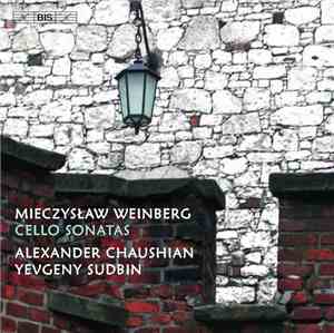 Mieczysław Weinberg, Alexander Chaushian, Yevgeny Sudbin - Cello Sonatas