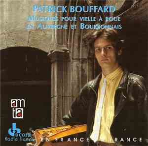 Patrick Bouffard - Musiques Pour Vielle À Roue En Auvergne Et Bourbonnais