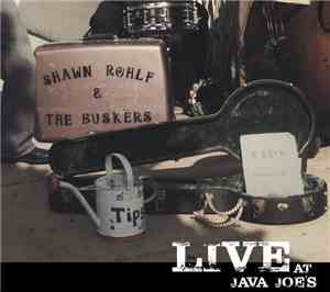 Shawn Rohlf & The Buskers - Live At Java Joe's